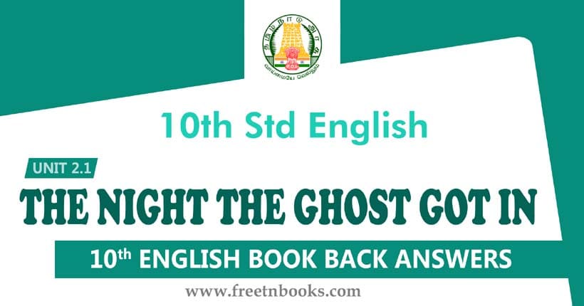 10th Standard English Book Unit 2.1 Book Back Answers. Lesson The Night The Ghost Got In Answers