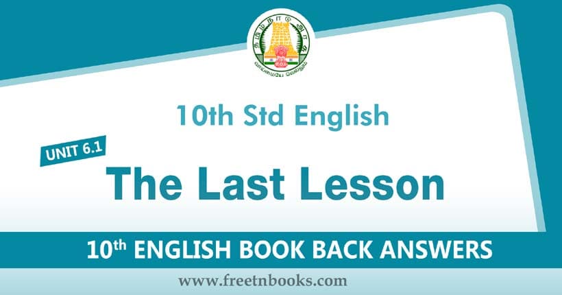 10th Standard English Book Unit 6.1 Book Back Answers. Lesson The Last Lesson Answers