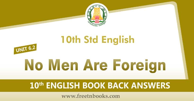 10th Standard English Book Unit 6.2 Book Back Answers. Lesson No Men Are Foreign Answers