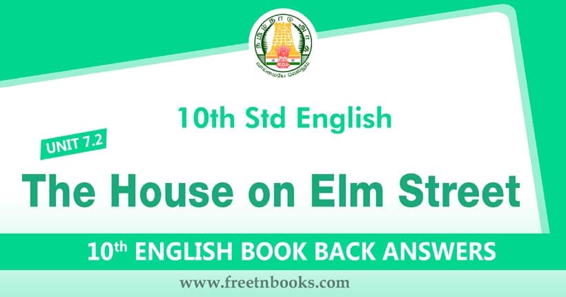 10th Standard English Book Unit 7.2 Book Back Answers. Lesson The House on Elm Street Answers