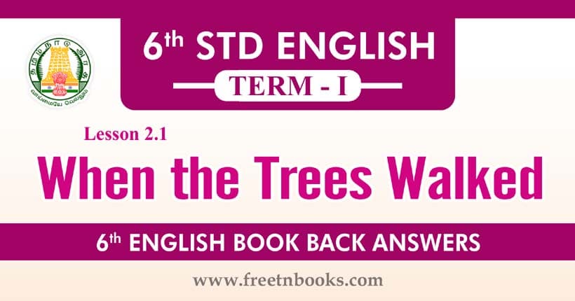 6th Standard English Book Term 1 - When the Trees Walked Book Back Answers