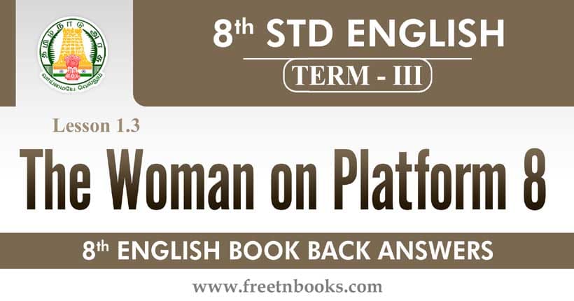 8th Standard English Book Term 3 - The Woman on Platform 8 Back Answers
