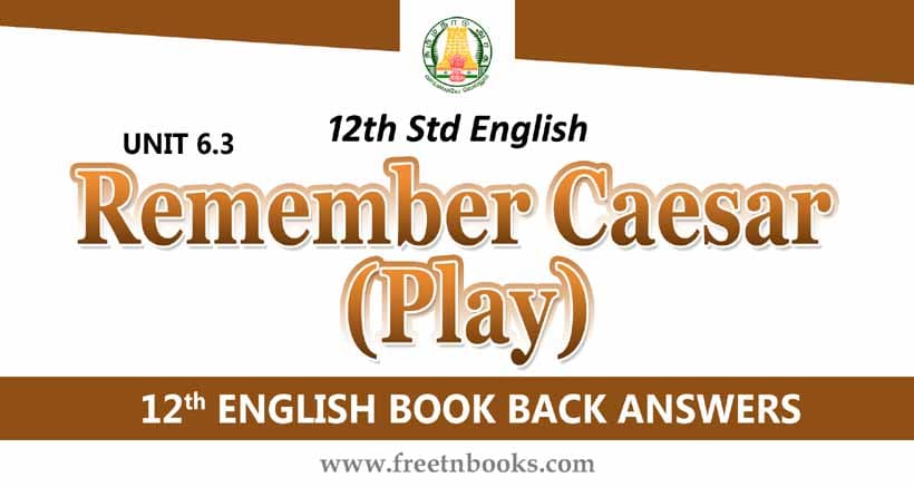 12th Std English Book Unit 6.3 Remember Caesar (Play) Book Back Answers